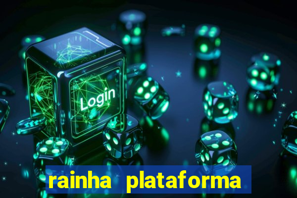 rainha plataforma de jogos